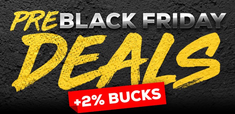 Pre-Black Friday Deals. Plus 2% bucks.