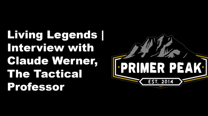 living legends interview with claude werner tactical professor