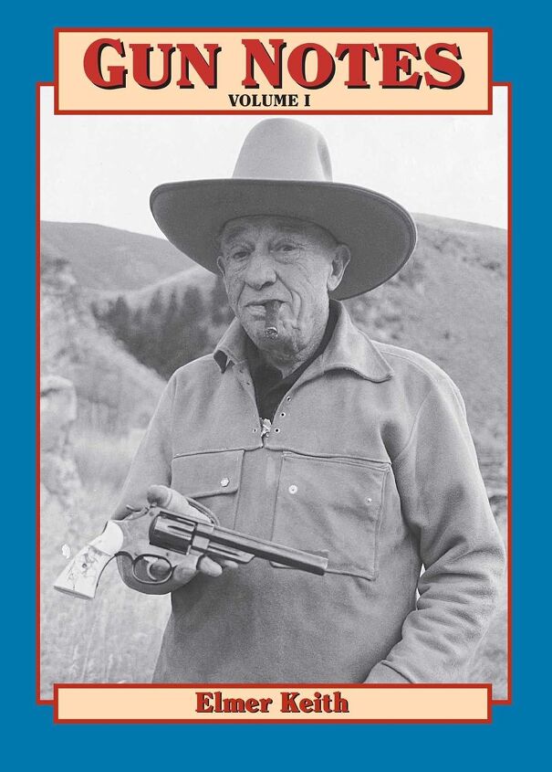 fudd friday o connor keith and the killing power controversy, Elmer Keith pictured with the three things he kept handy A cigar a big bore handgun and a comically oversized Stetson Keith had short shrift for authors he viewed as inexperienced and although his own writing was reportedly quite rough when it arrived at the editor s desk the experience behind that writing made his views invaluable