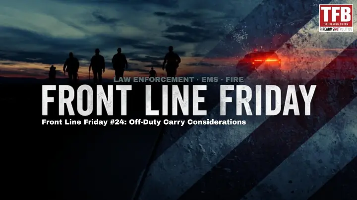 front line friday 24 off duty carry considerations