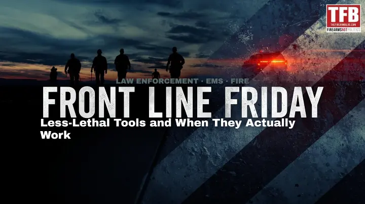 front line friday 27 less lethal tools and when they actually work
